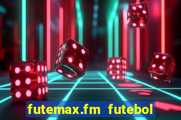 futemax.fm futebol ao vivo